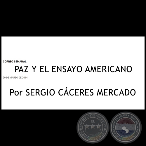  PAZ Y EL ENSAYO AMERICANO - Por SERGIO CCERES MERCADO - Sbado, 29 de marzo de 2014